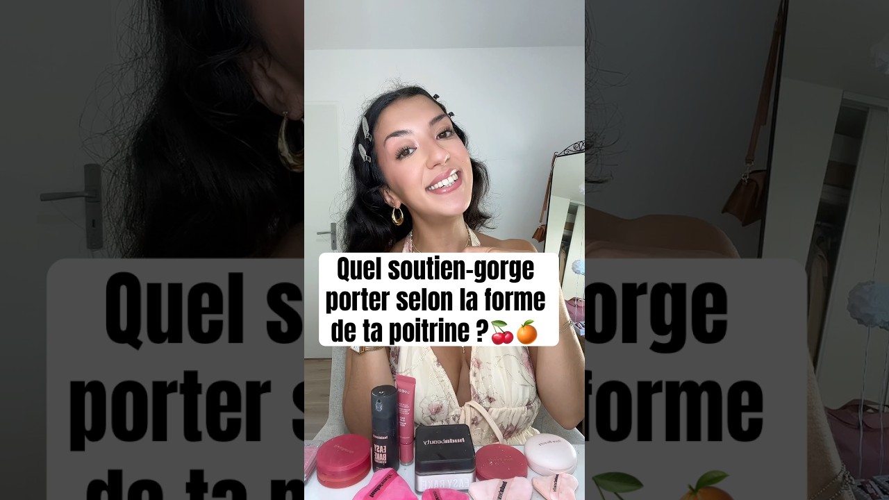 Quel soutien-gorge porter selon la forme de ta poitrine ? 🍒🍊