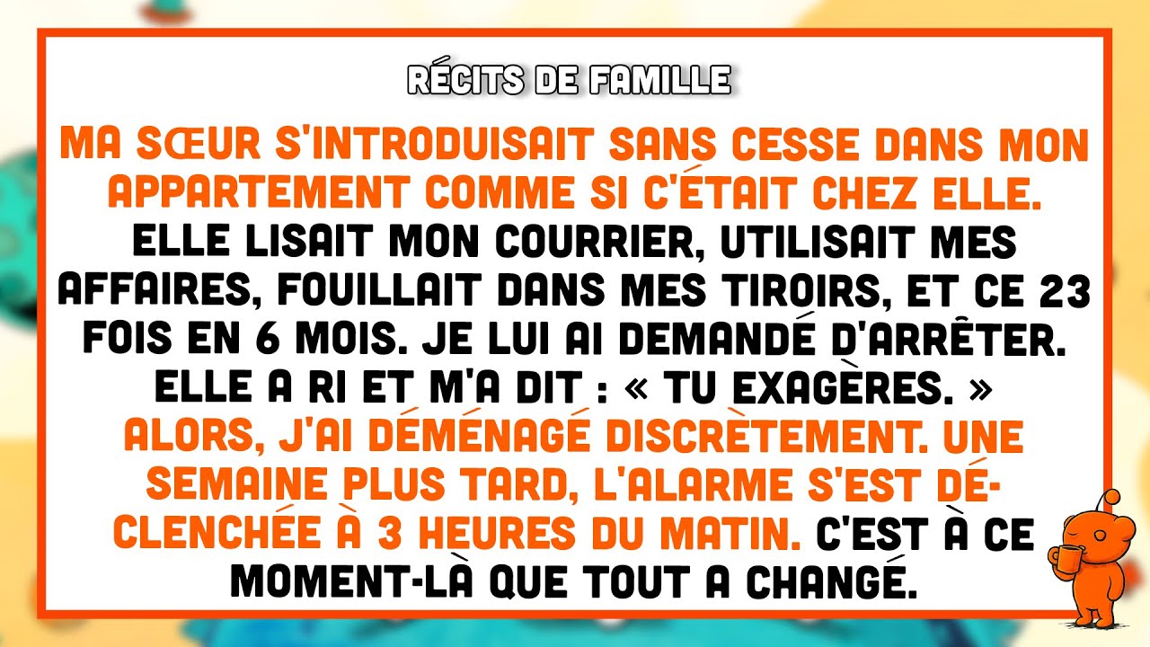 Ma sœur m'a envahie — j'ai déménagé et l'ai laissée face à la police.