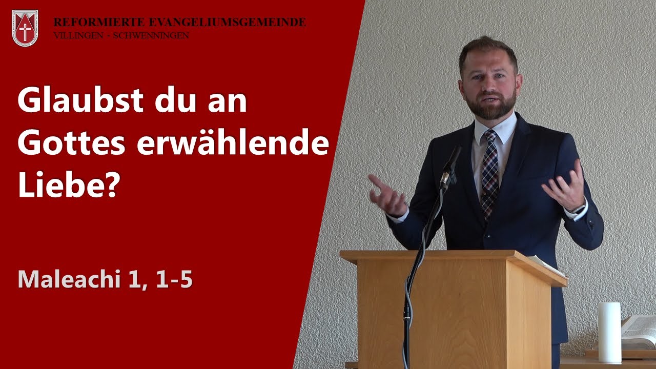 Glaubst du an Gottes erwählende Liebe? (Maleachi 1, 1-5) // Paul Janzen