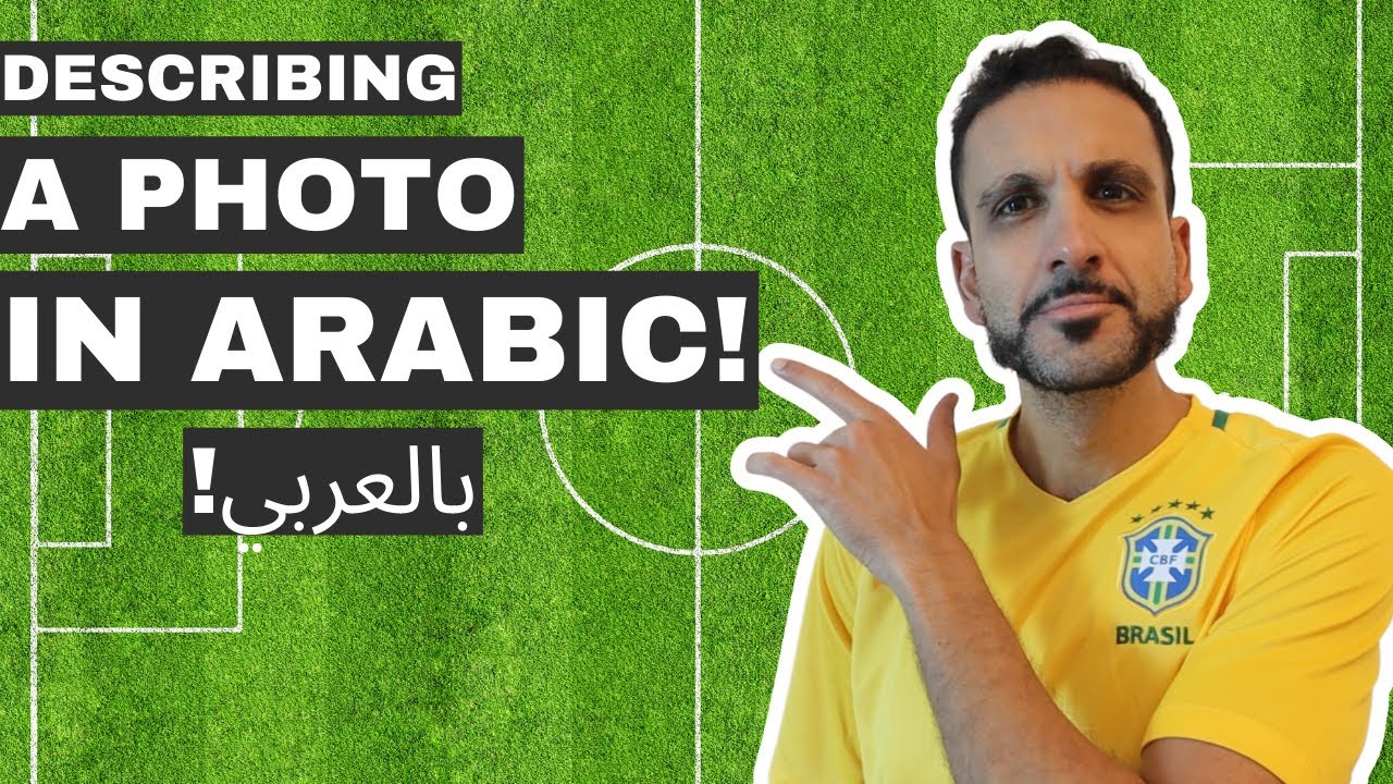 Describe a Photo in Arabic! (Word Cup Edition)| Levantine Arabic