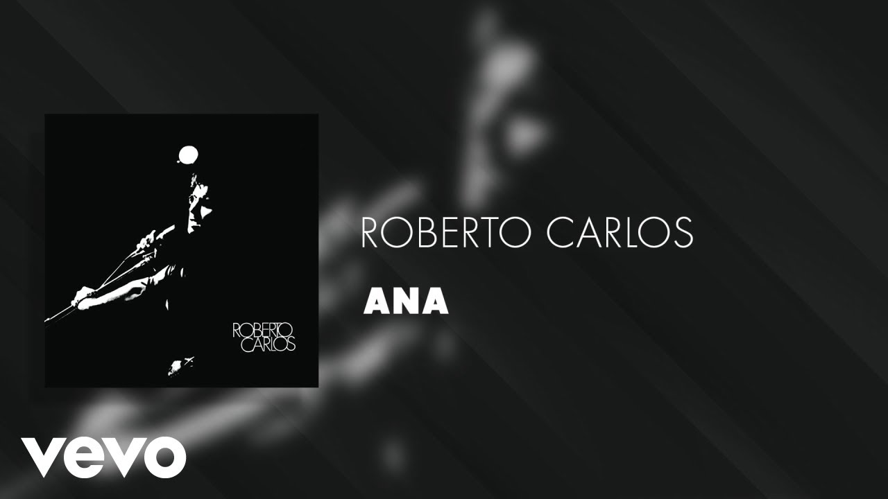 Roberto Carlos - Ana (&Aacute;udio Oficial)
