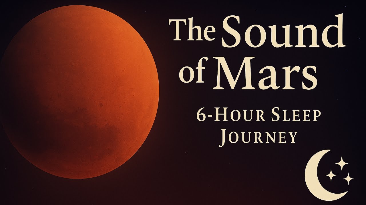 The Sound of Mars &ndash; 6 Hours of Deep Sleep Music, Theta Waves & Red Planet Resonance
