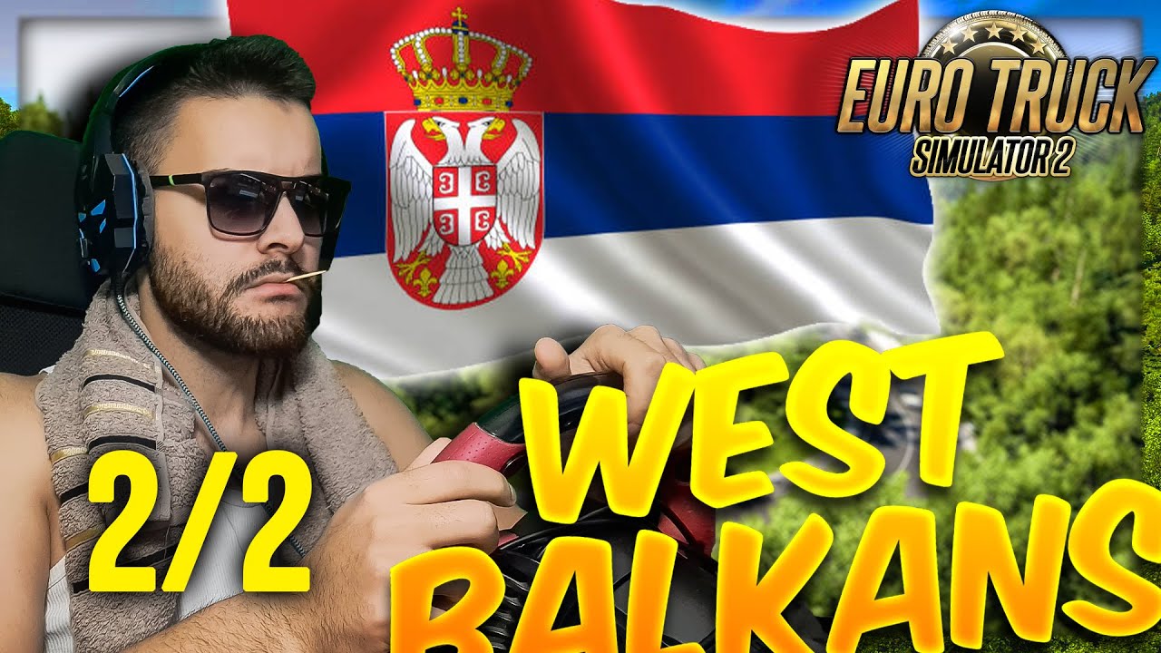 SRBIJA - WEST BALKANS / ETS2 part. 2/2