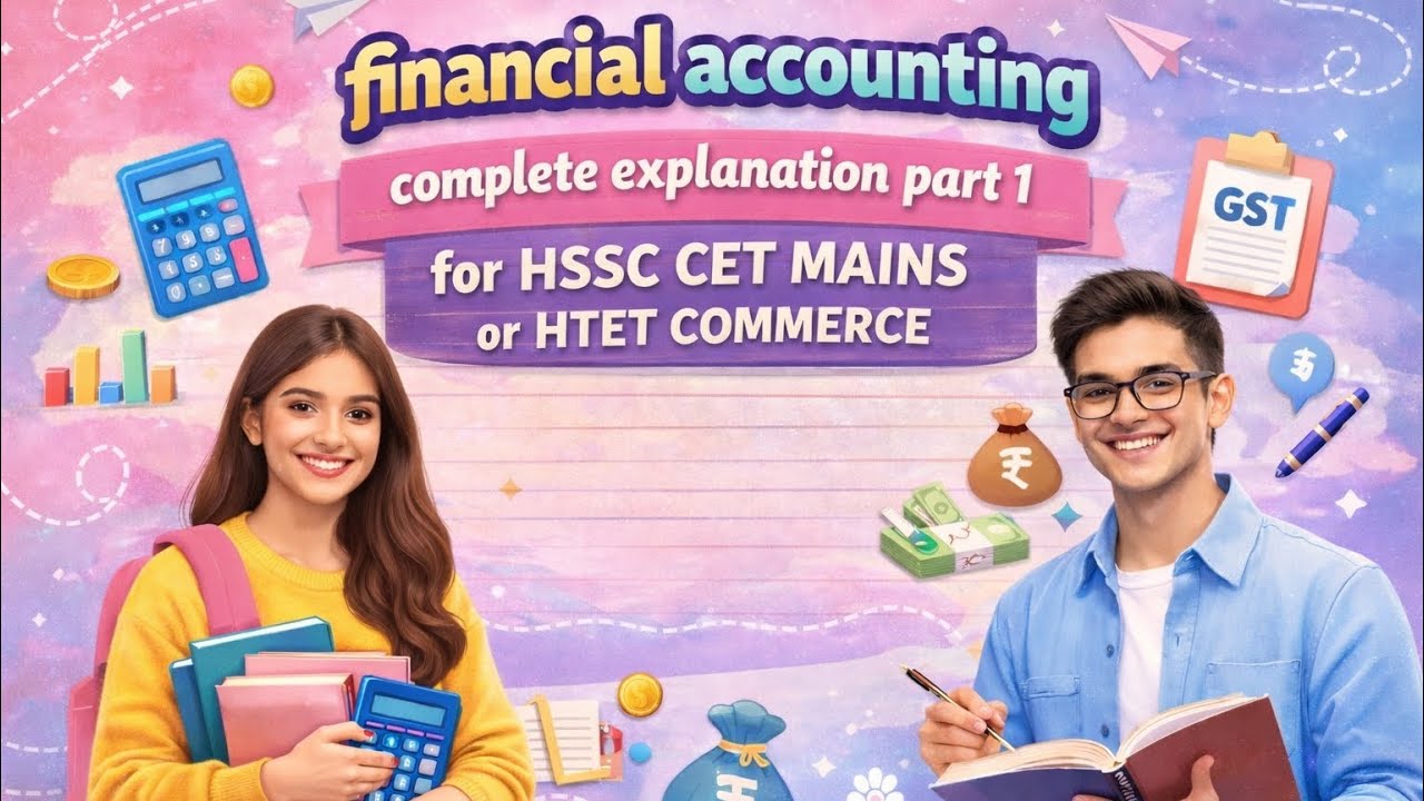Financial Accounting|Complete Explanation part 1 📘clear explanation for HSSC CET Mains&HTET Commerce