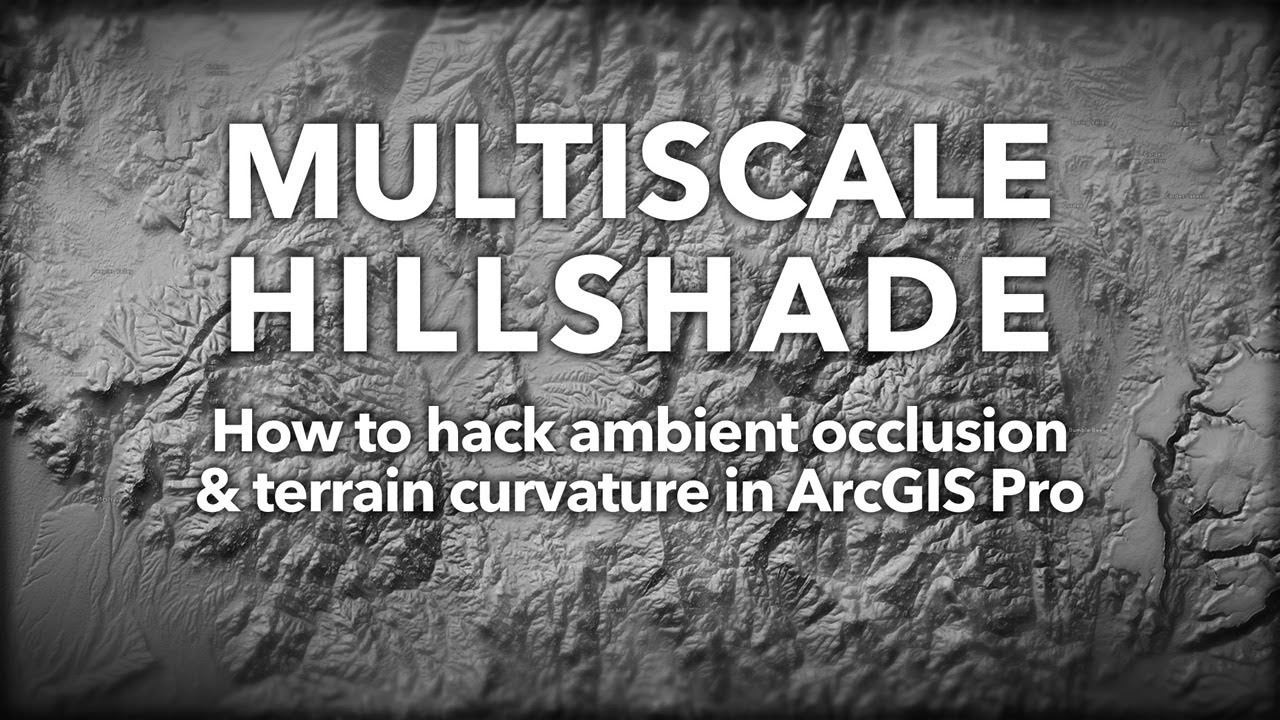Multiscale Hillshade: How to hack ambient occlusion and terrain curvature in ArcGIS Pro