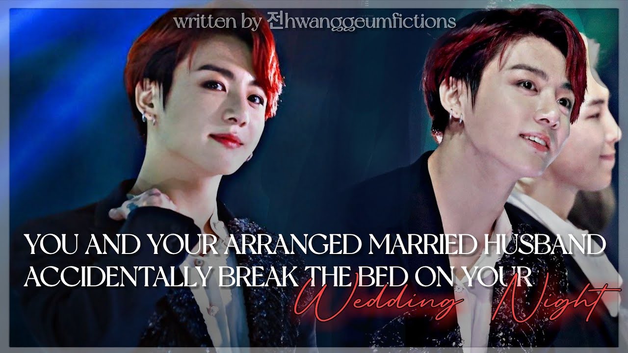 [Jungkook FF] The bed accidentally breaks on your wedding night (1/3) (Fluff Imagine)