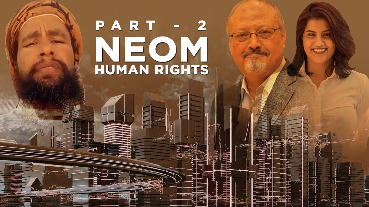 MBS' Neom & Vision 2030: A coverup for Saudi's human rights abuse (Part 2)