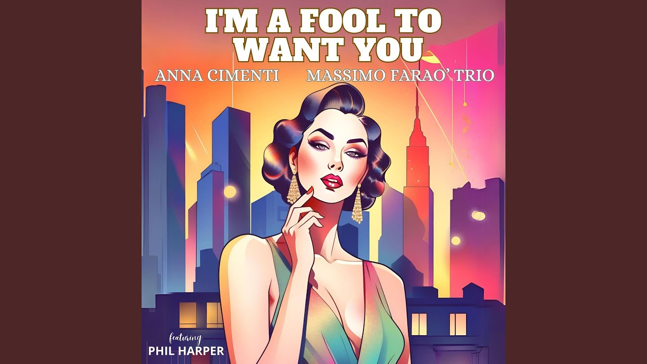 I'm a Fool to Want You (feat. Phil Harper)