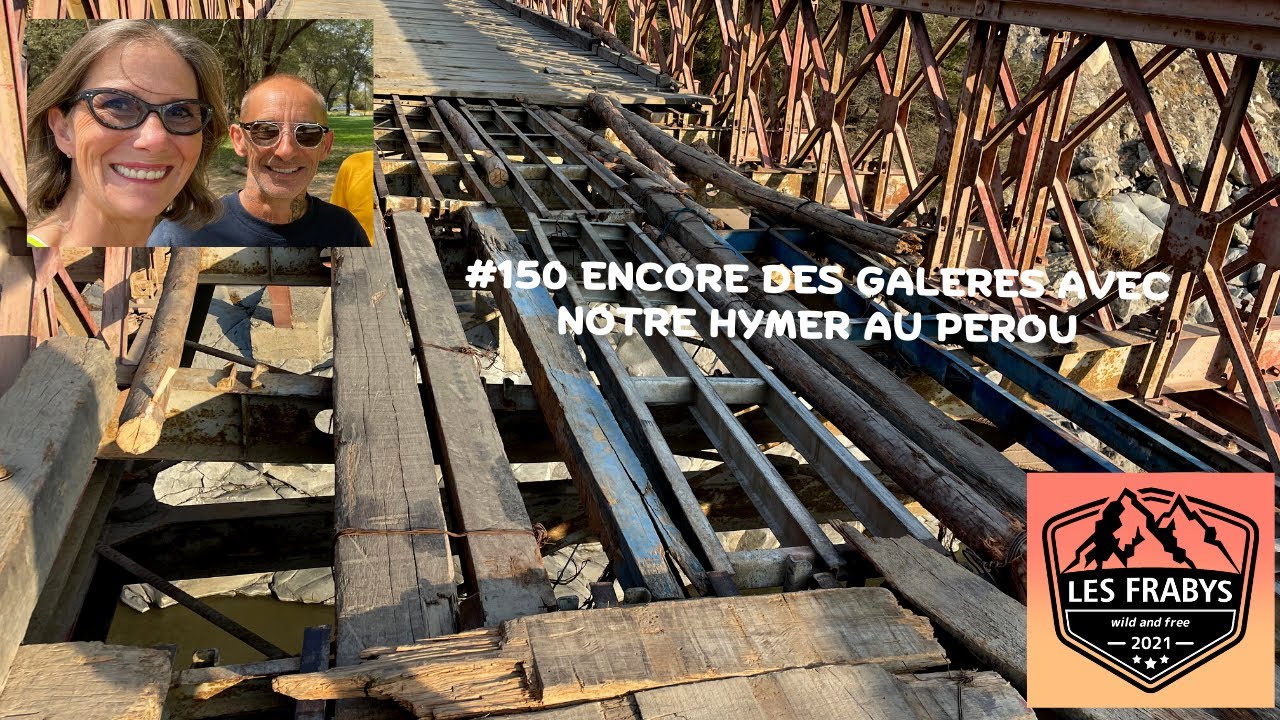 #150 ENCORE DES GALERES AVEC NOTRE HYMER AU PEROU