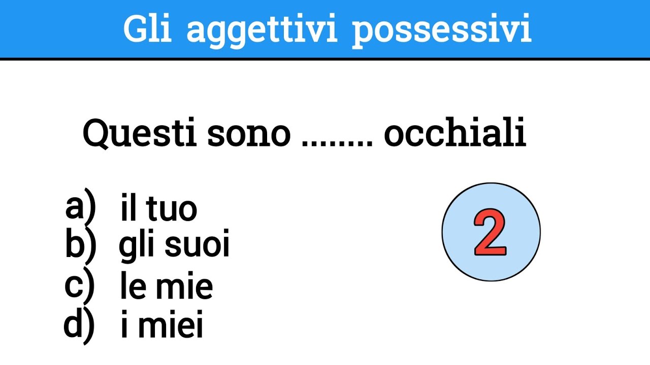 Italian quiz #340/Italiano per stranieri/Level A2/Gli aggettivi possessivi