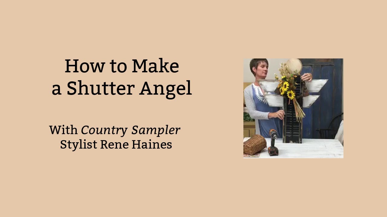 How to Make a Shutter Angel | a Country Sampler DIY Video