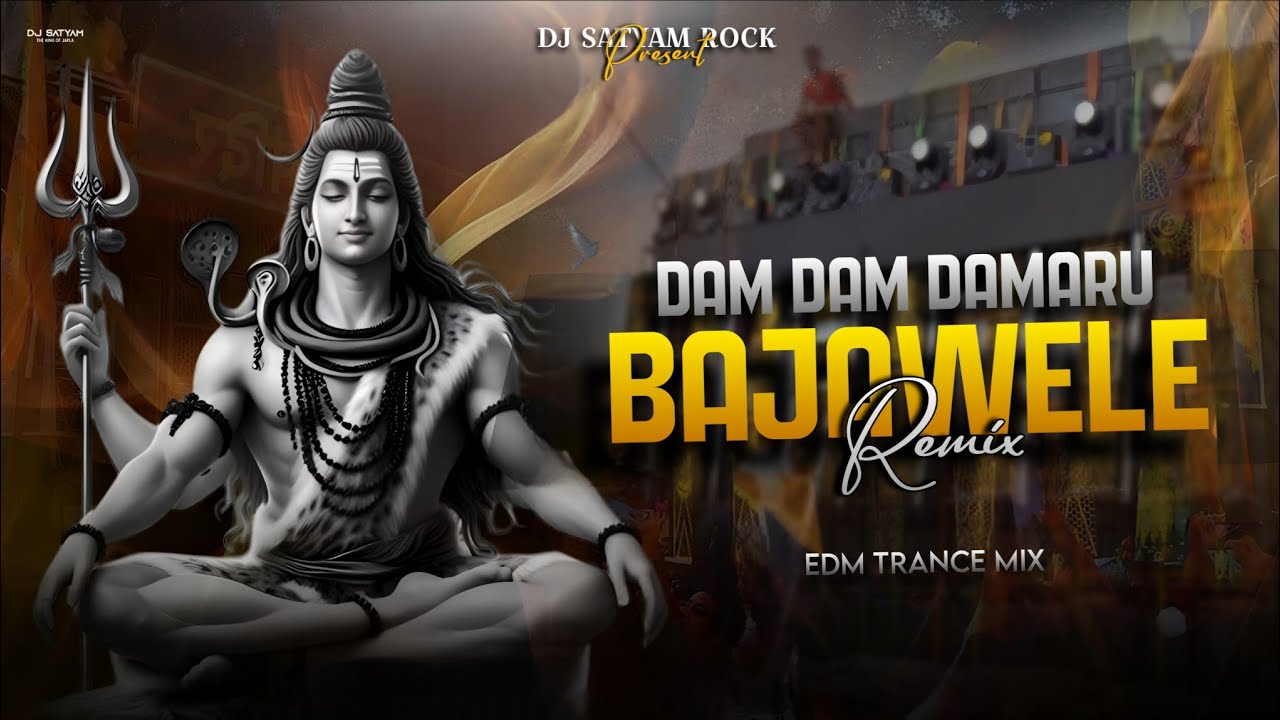 Dam Dam Damaru Bajawele | EDM TRANCE | Kawad Yatra Remix | Dj Satyam Rock