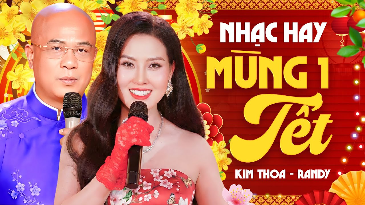 Bolero Mùng 1 Tết - Randy & Hoa Hậu Kim Thoa - Mùng 1 Tết Nên Nghe Nhạc Này