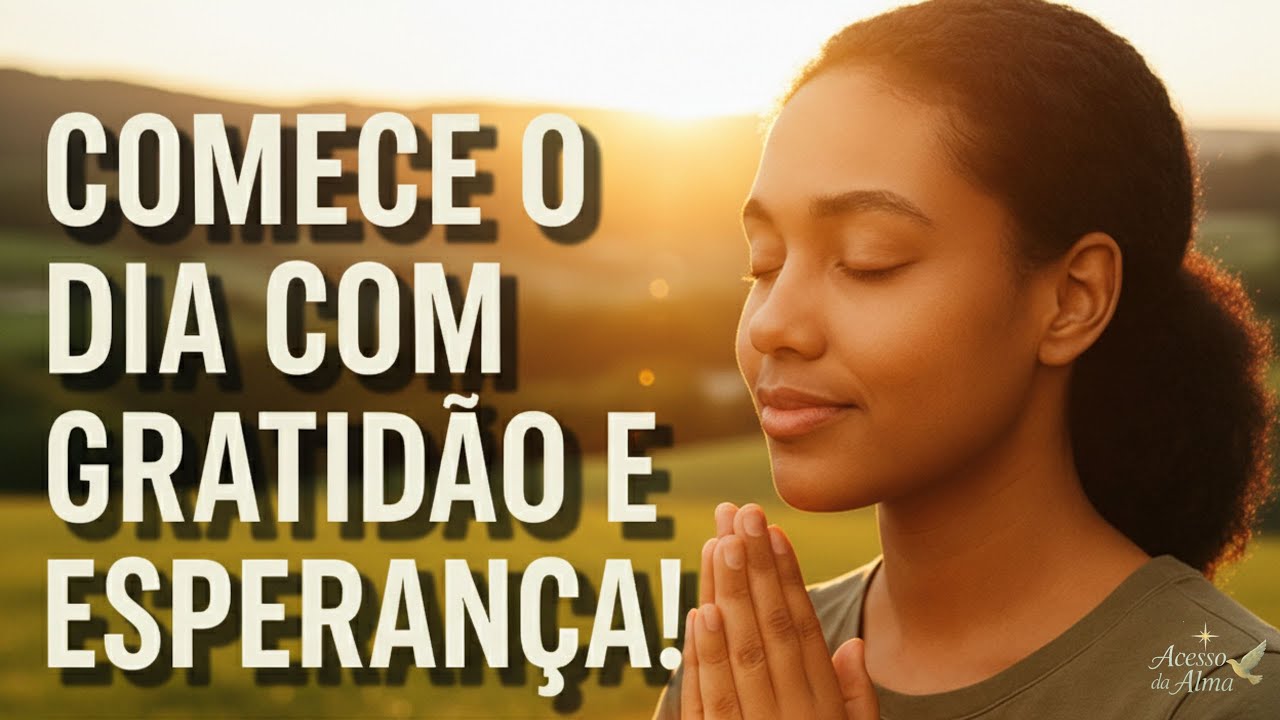 A Oração da Manhã que Enche o Coração de Paz e Esperança | Oração da Manhã