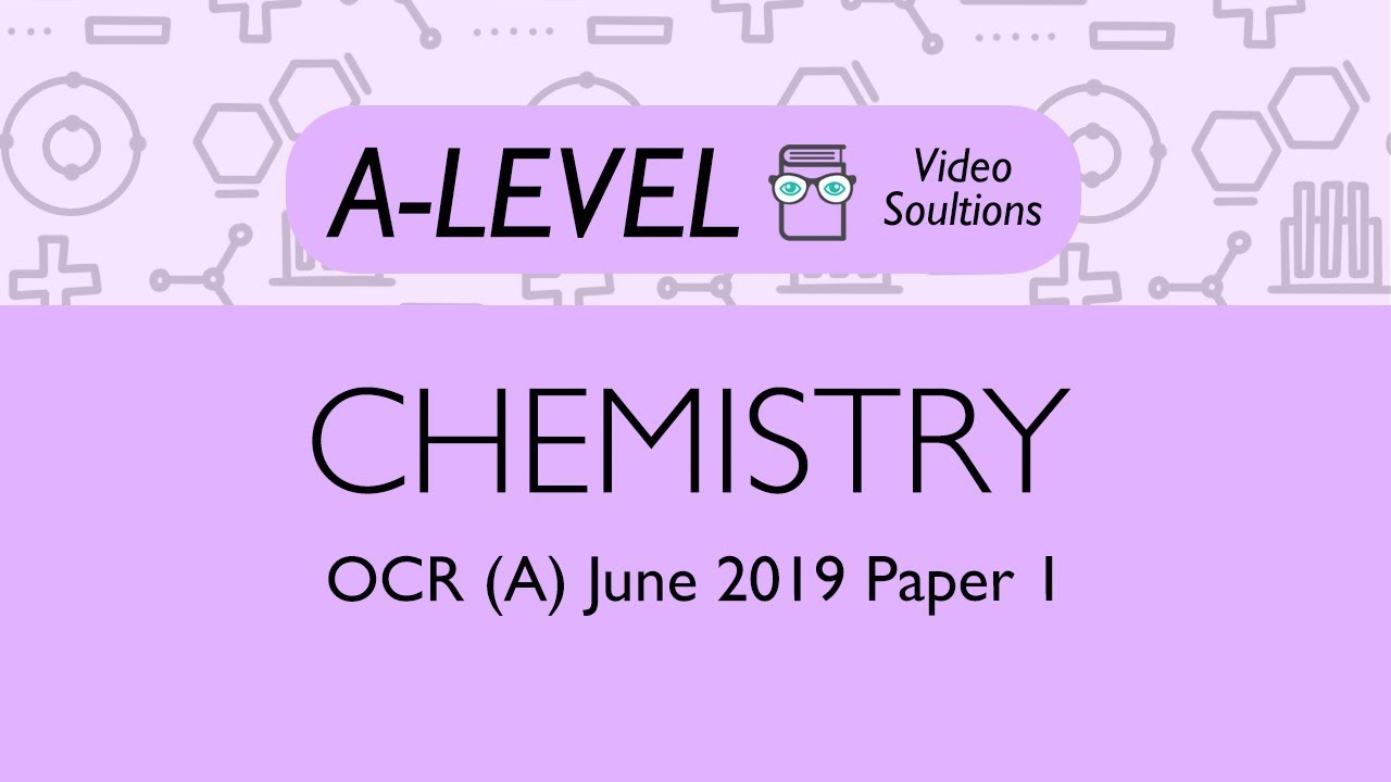 Chemistry A-level - June 2019 Paper 1 | PMT Education