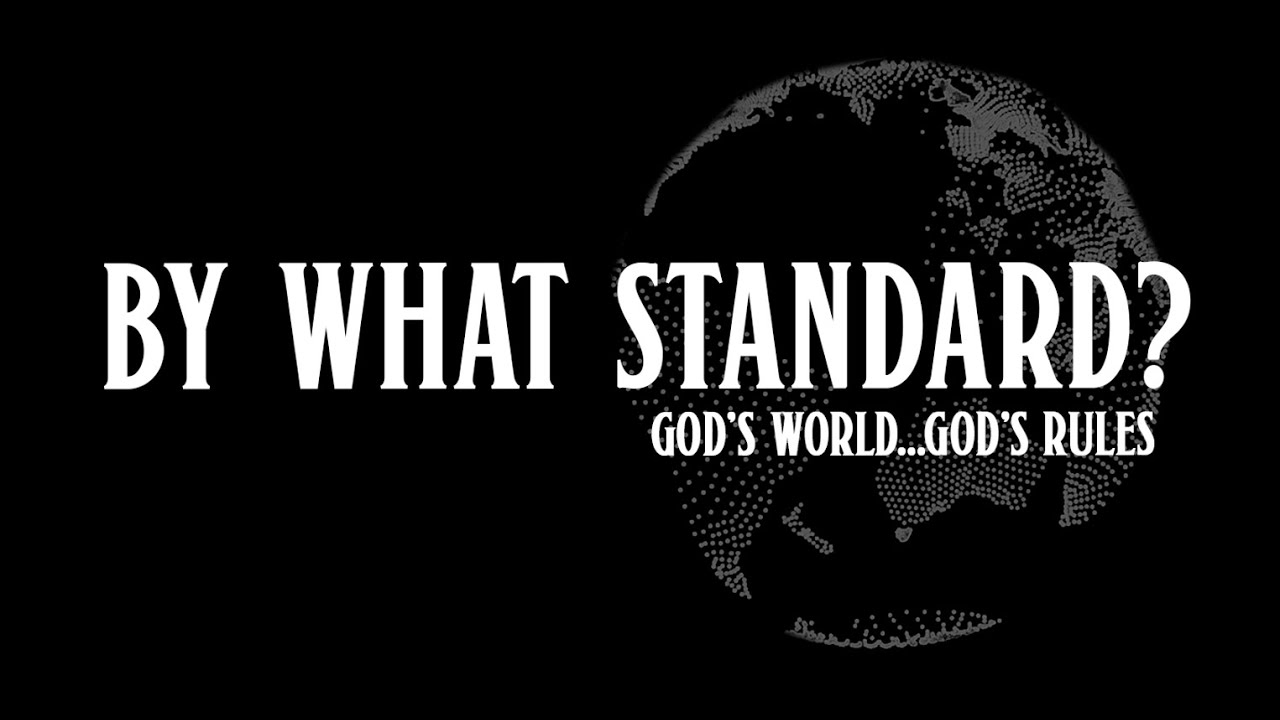 By What Standard? God's World...God's Rules (CINEDOC)