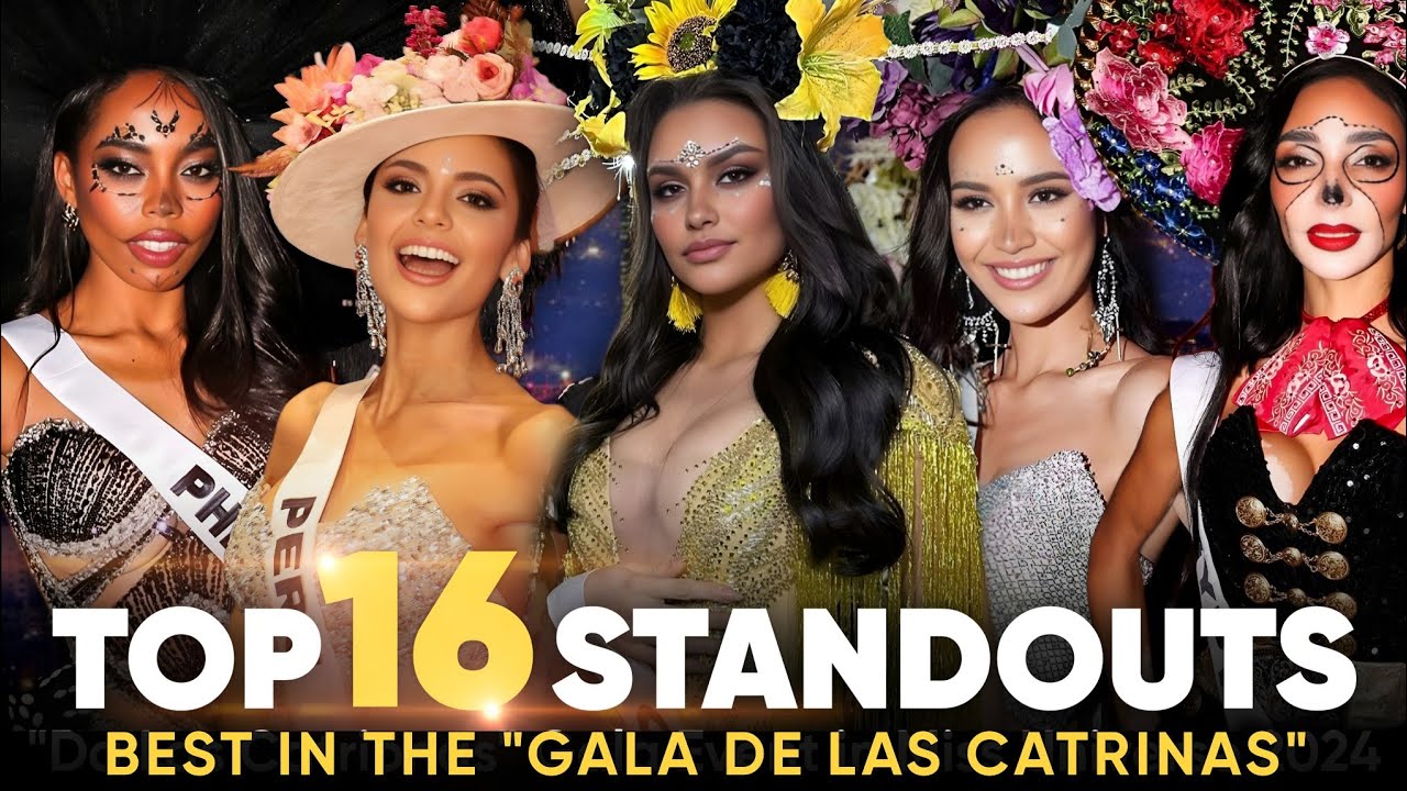 Miss Universe 2024 - BEST IN THE GALA DE LAS CATRINAS (Top - 16 Standouts) 🇲🇽❤️👑