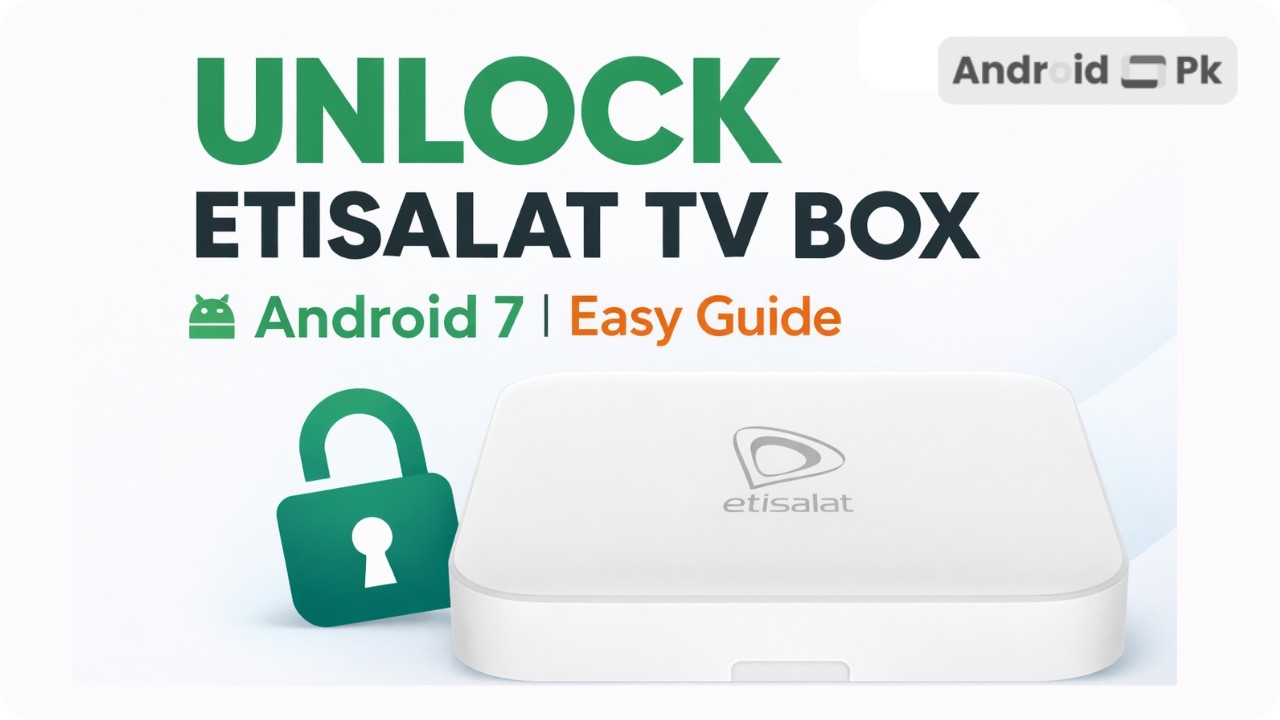 How to Unlock Etisalat Android TV Box | Android 7.0 Step-by-Step Guide