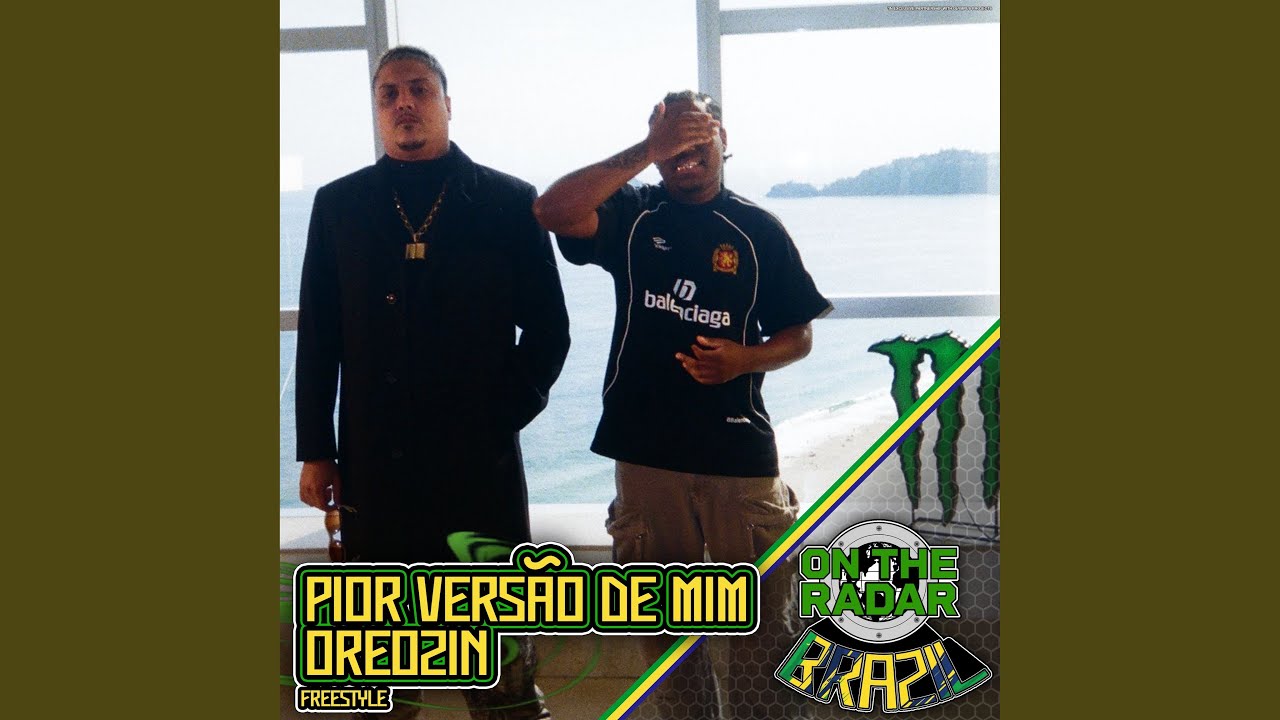 Pior Versão de Mim & Oreozin On The Radar Freestyle