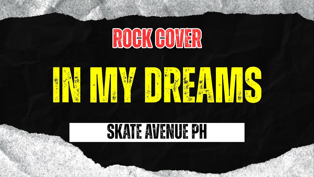 In My Dreams - Skate Avenue PH (Rock Cover)