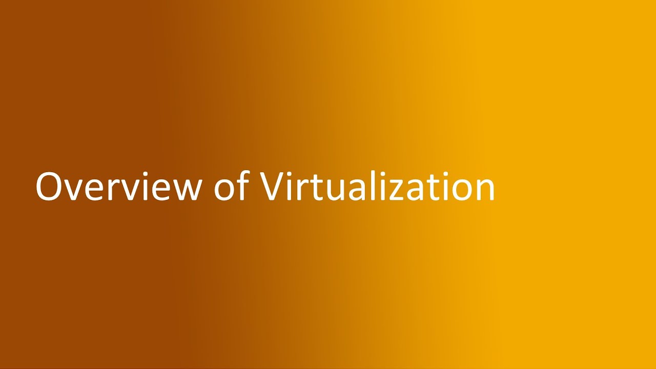 1.2 - Overview of Virtualization