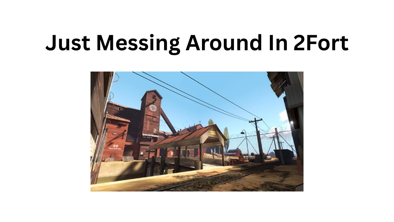 Just Messing Around in 2Fort
