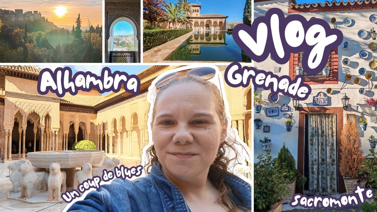 [ANDALOUSIE] Vlog 7- Grenade : La beauté de l'Alhambra et un coup de blues !