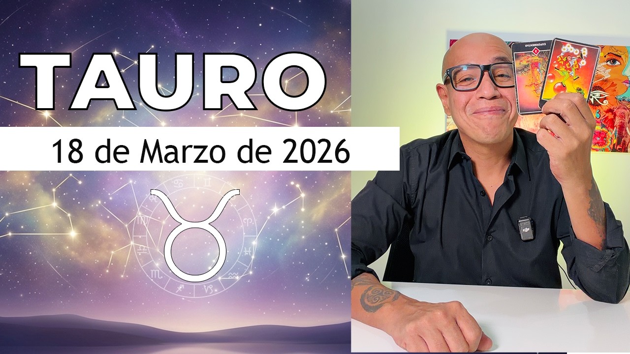 TAURO | Horóscopo de hoy 18 de Marzo 2026