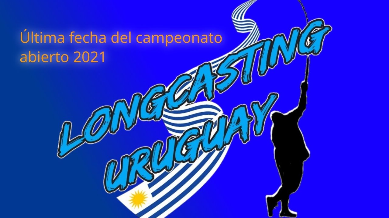Última fecha del campeonato abierto 2021. Longcasting Uruguay. 6/2/2022