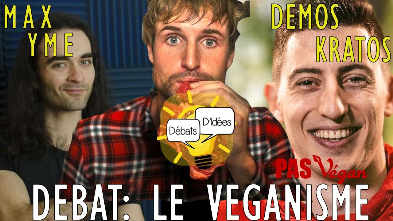 DEBAT: Pas Vegan ; Max Yme ; Demos Kratos: Le VEGANISME