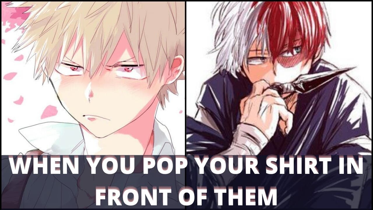 When you pop your shirt in front of them | bnha x Listener | MHA ASMR