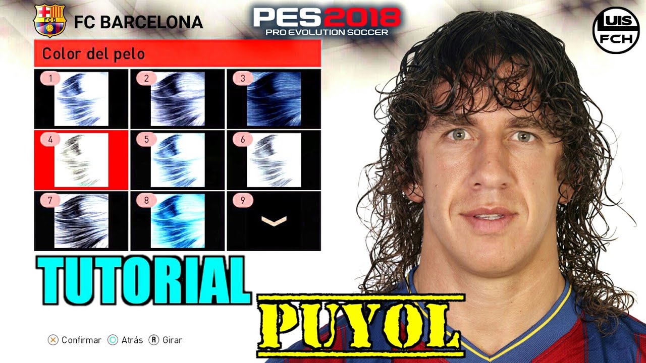 TUTORIAL COMPLETO | COMO CREAR A PUYOL EN PES 2018 | HOW TO CREATE | FACE & STATS | LuisFCH