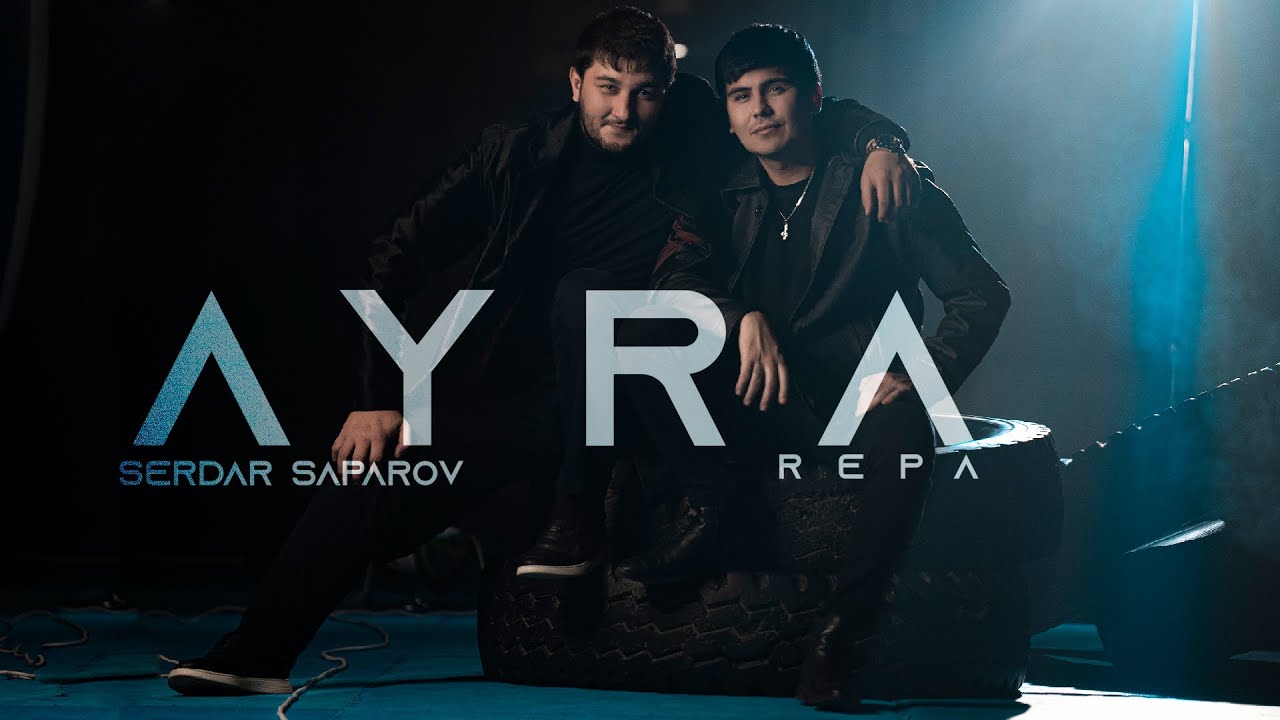Serdar Saparov ft Repa - Ayra (Official clip)