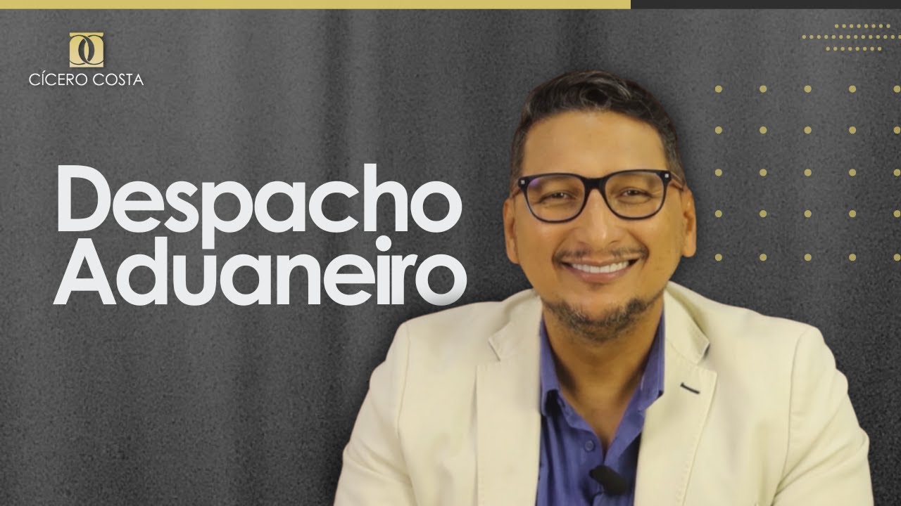 Despacho Aduaneiro: O que preciso saber?