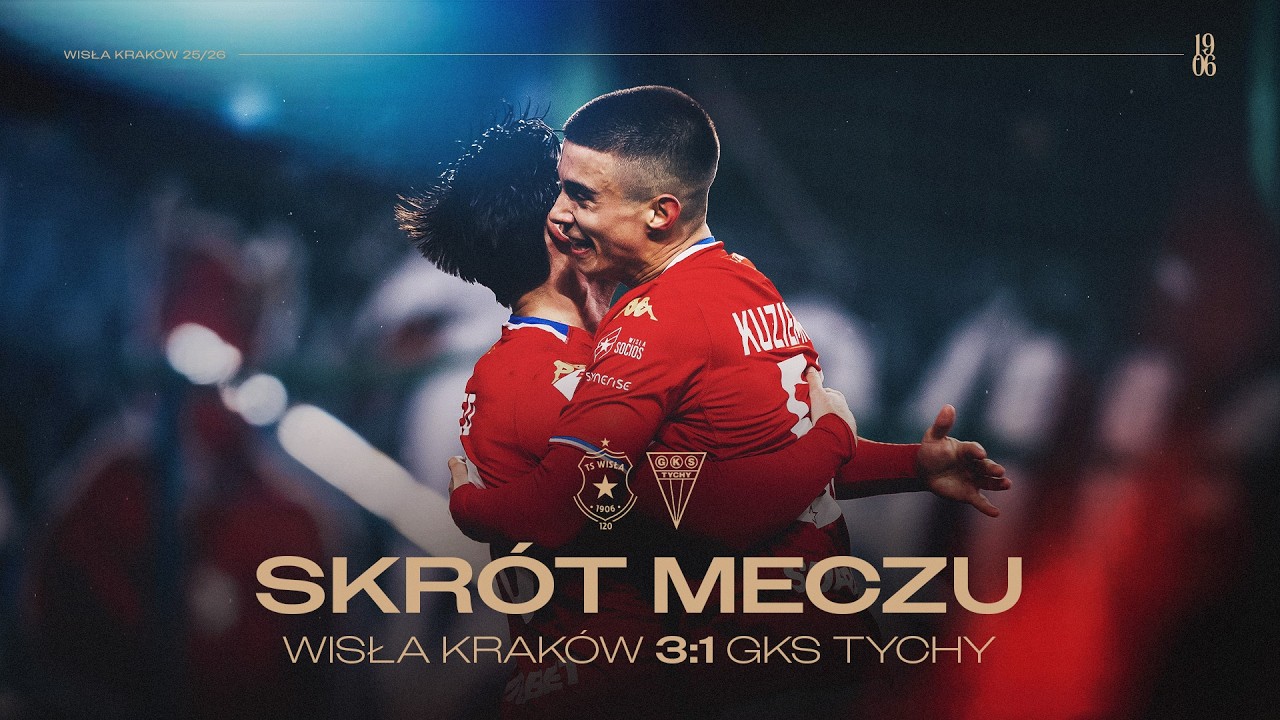 SKRÓT MECZU: Wisła Kraków - GKS Tychy 3:1