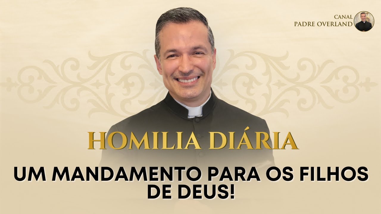 Um mandamento para os filhos de Deus! (Pe. Overland - Homilia - 28/02/2026)
