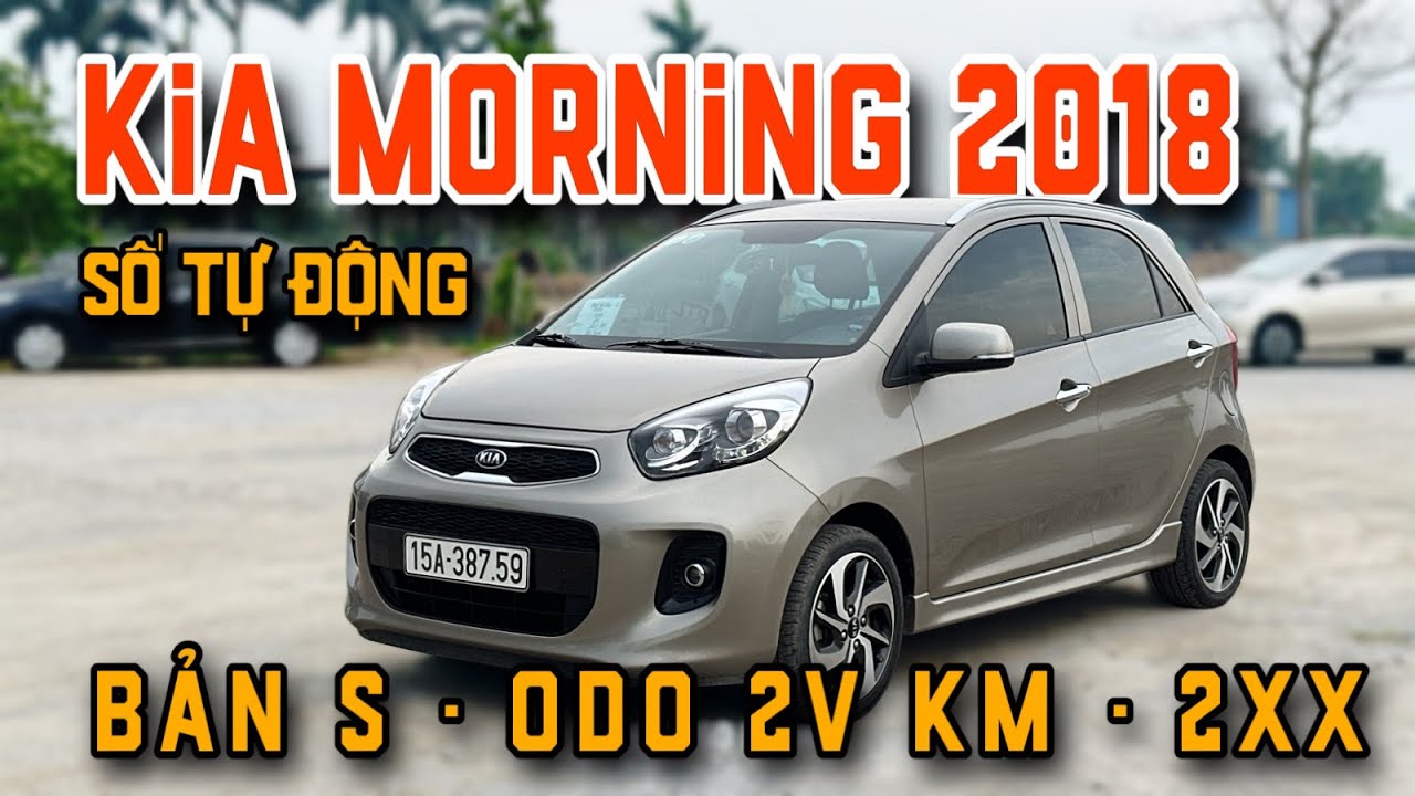 Kia Morning Bản S 2018 Số Tự Động Zin 100%.  Odo 2 Vạn KM. Em Vương Bán Hơn 200Tr