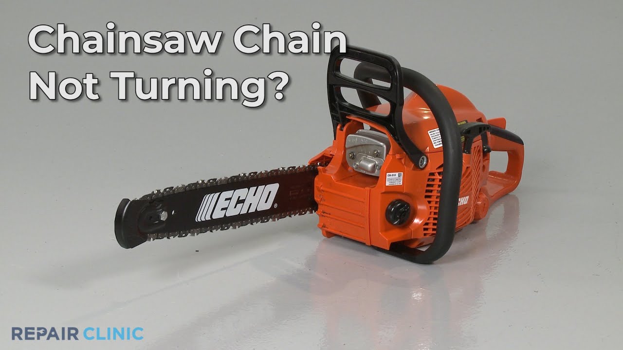 Chainsaw Chain Not Turning &mdash; Chainsaw Troubleshooting