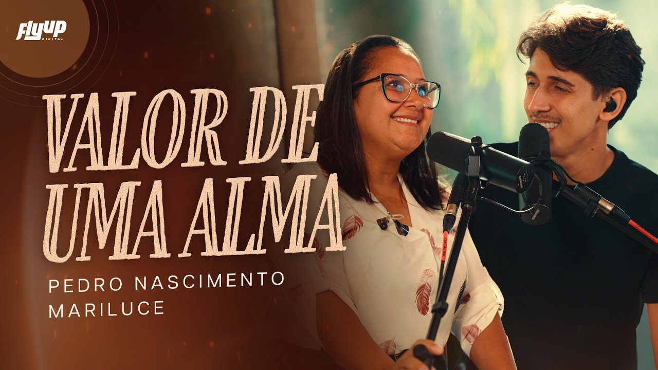 Pedro Nascimento & Mariluce – Valor de Uma Alma (Ao Vivo)
