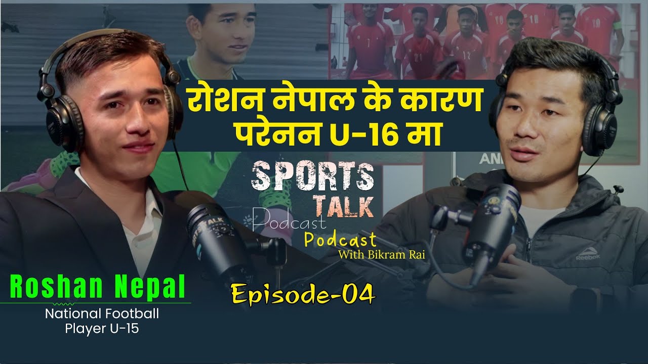 Roshan Nepal | National Football Player U-15 | Sports Talk with Bikram | Epi-04 || Noaming Sports