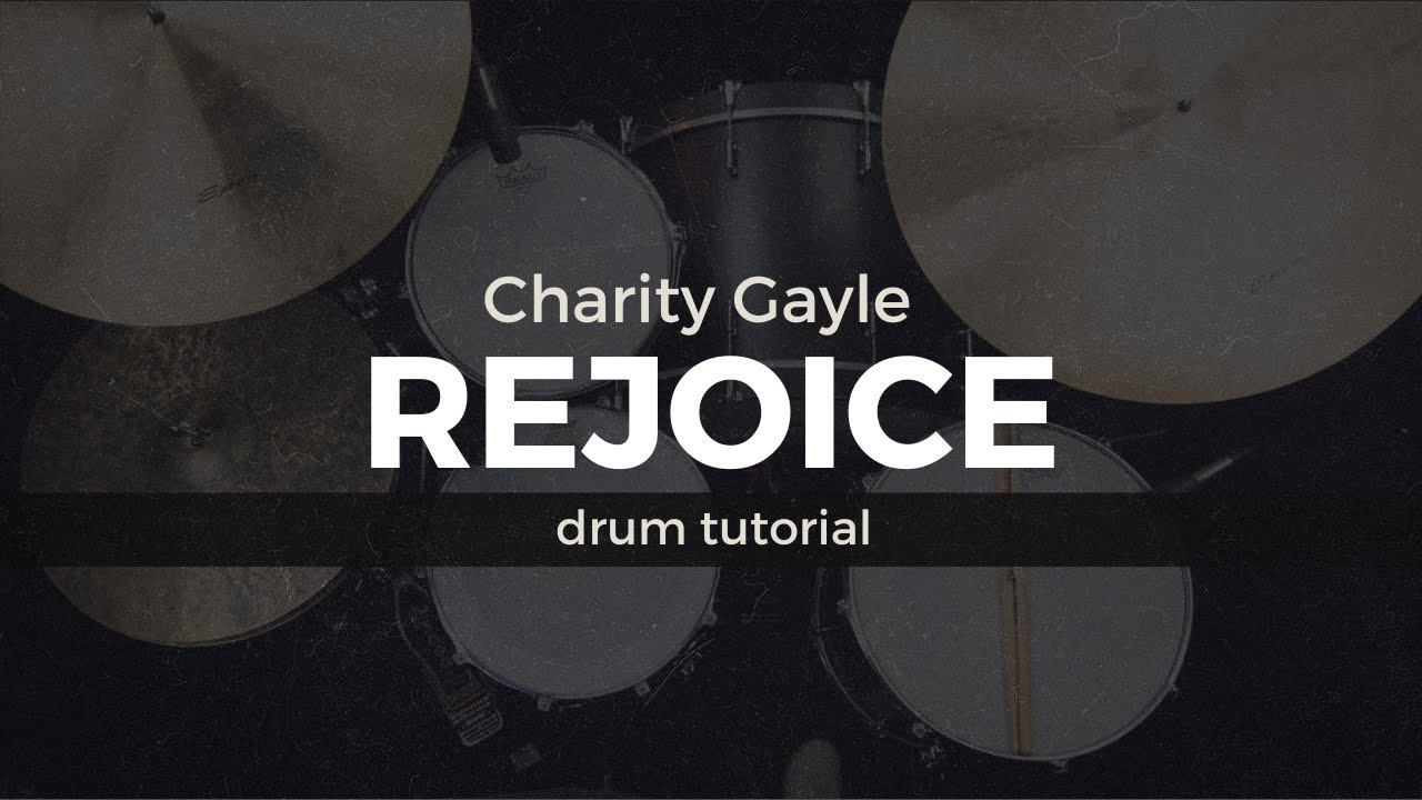 Rejoice - Charity Gayle (Drum Tutorial/Play-Through)