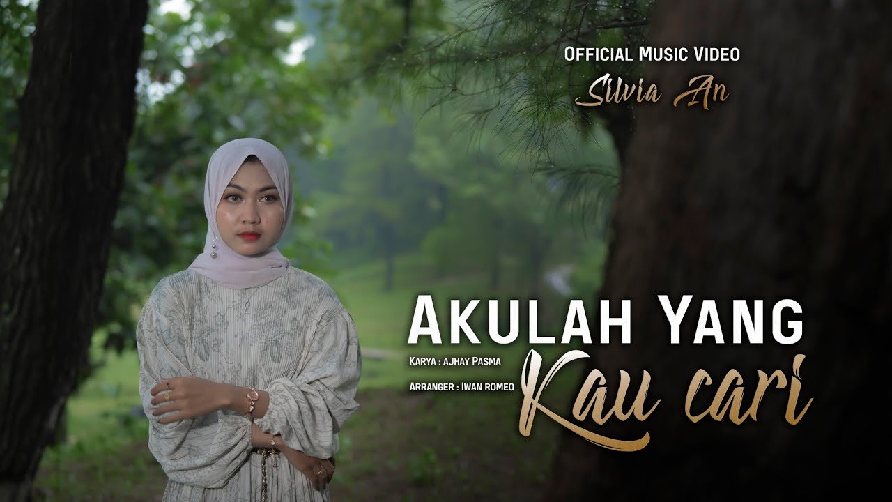 Silvia An - Akulah Yang Kau Cari ( Official Music Video)