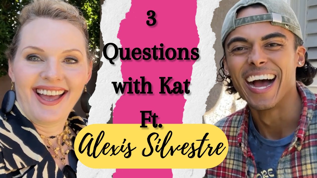 3 Questions With Kat Ft. Alexis Silvestre
