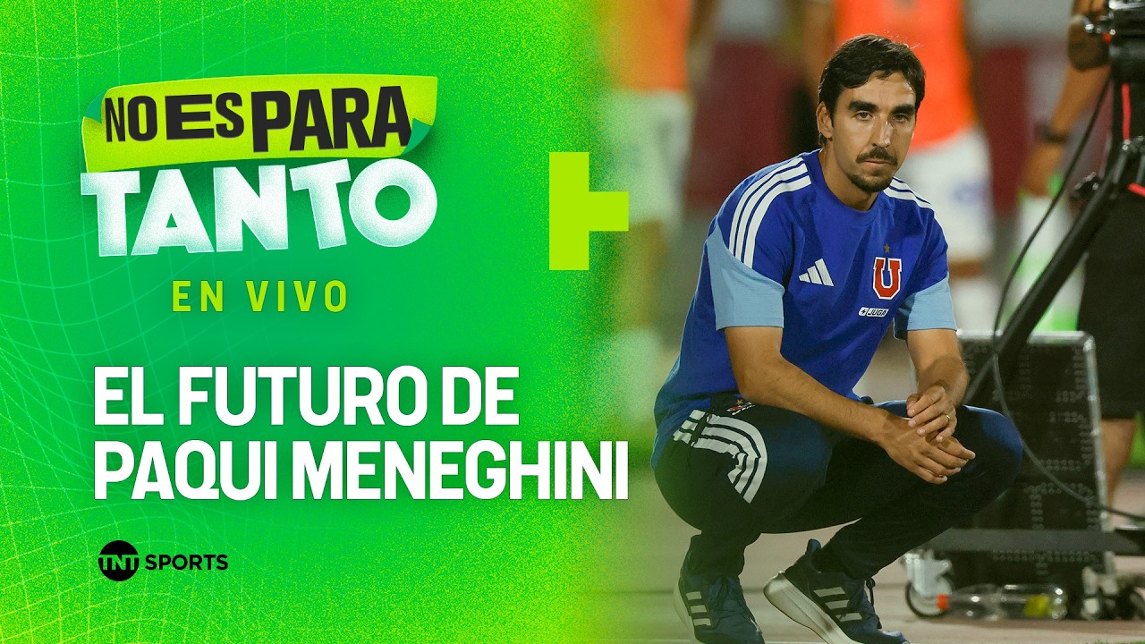 ⚪🟢EL FUTURO DE PAQUI MENEGHINI EN LA U | No es para tanto - capítulo 490