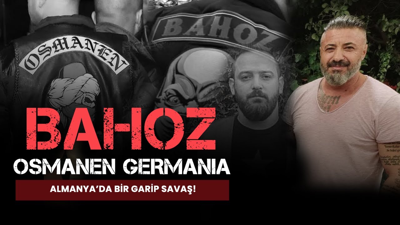 OSMANEN GERMANIA ve BAHOZ: Almanya’daki Türk-Kürt Mafya Savaşı!