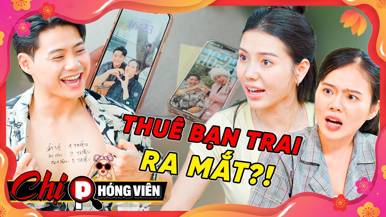 ⚠️Kiếp Nạn Hai Chị Em Thuê Chung Bạn Trai Ra Mắt Gia Đình?!! | Chị Phóng Viên #063