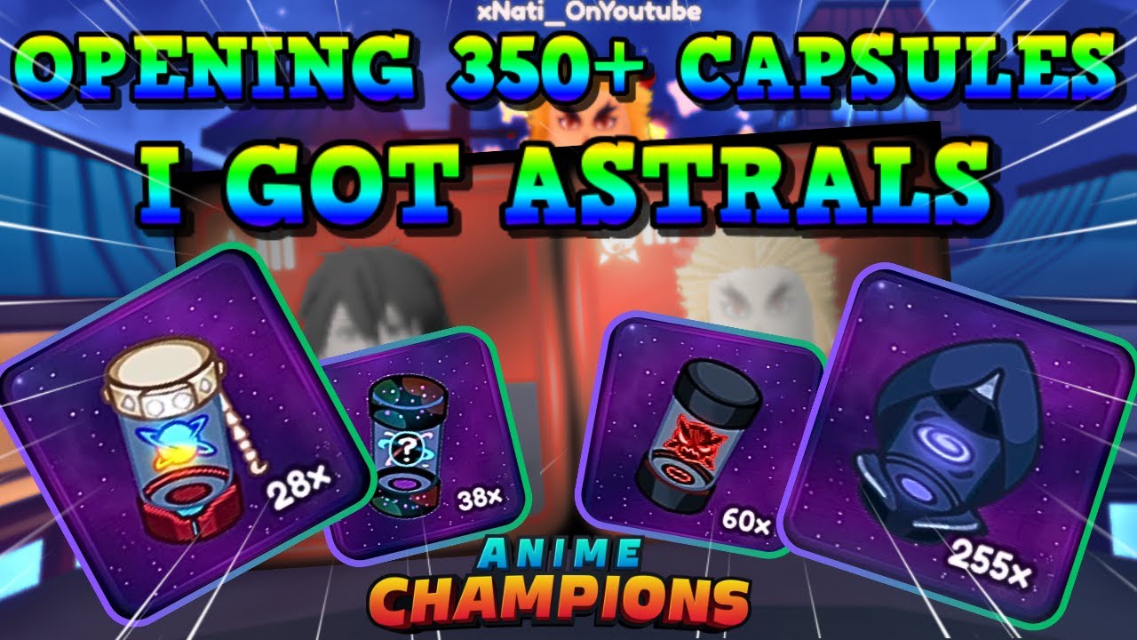 👑✨ OPENING 350+ CAPSULES AND GETTING ASTRALS 🌟👑 | Anime Champions 🚀🌌