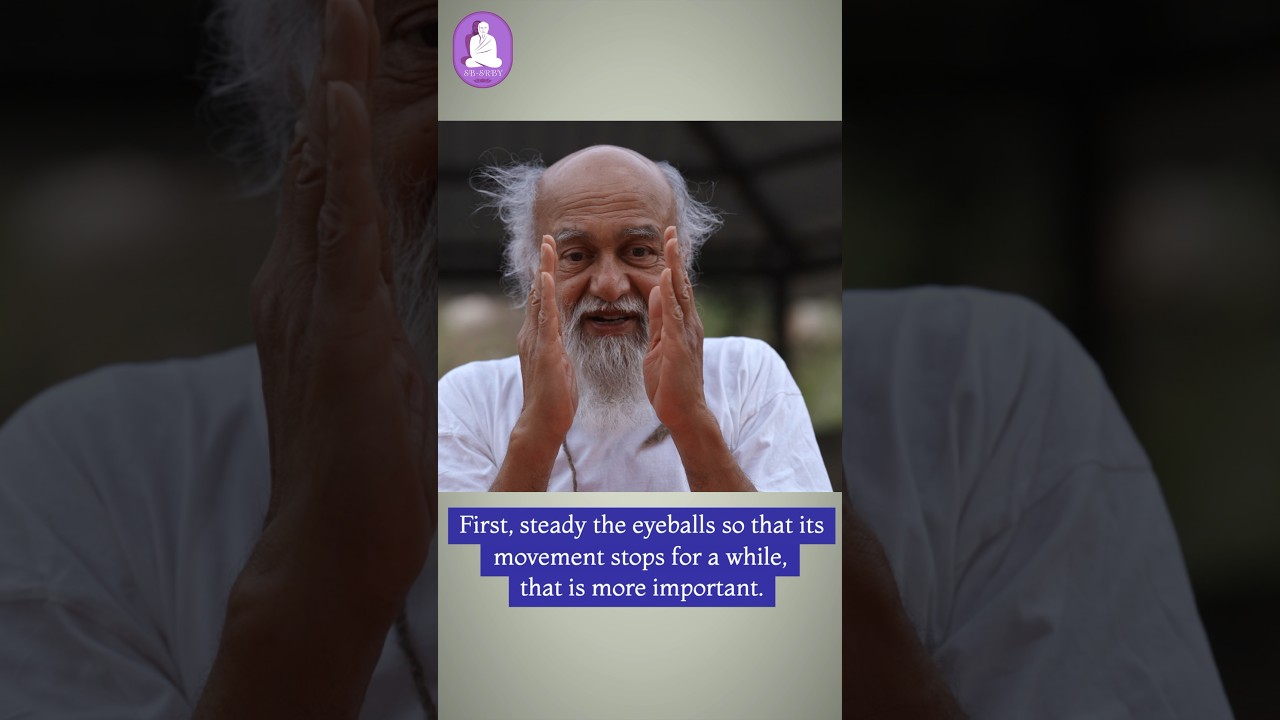 Keeping the eyeballs steady in meditation