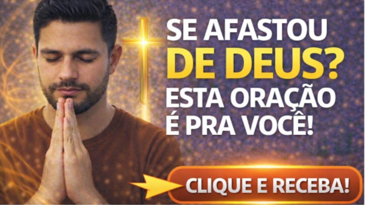 “SE AFASTOU DE DEUS ESTA ORAÇÃO É PRA VOCÊ!” mp4