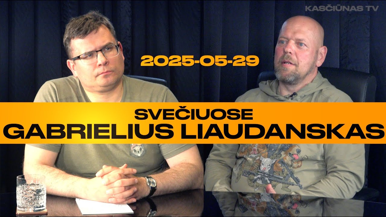 KASČIŪNAS TV #3 20250529 SVEČIUOSE GABRIELIUS LIAUDANSKAS